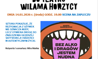 KLUB "KAMELEON" ZAPRASZA DO TEATRU WILAMA HORZYCY NA SPEKTAKL - BEZ ALKO I DRAGÓW JESTEM NUDNA.