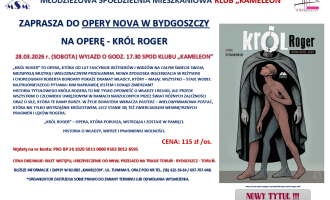 KLUB "KAMELEON" ZAPRASZA DO OPERY NOVA W BYDGOSZCZY - OPERA "KRÓL ROGER"