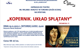 Klub "Kameleon" zaprasza do Teatru Horzycy  na premierę spektaklu - "Kopernik. Układ splątany" .